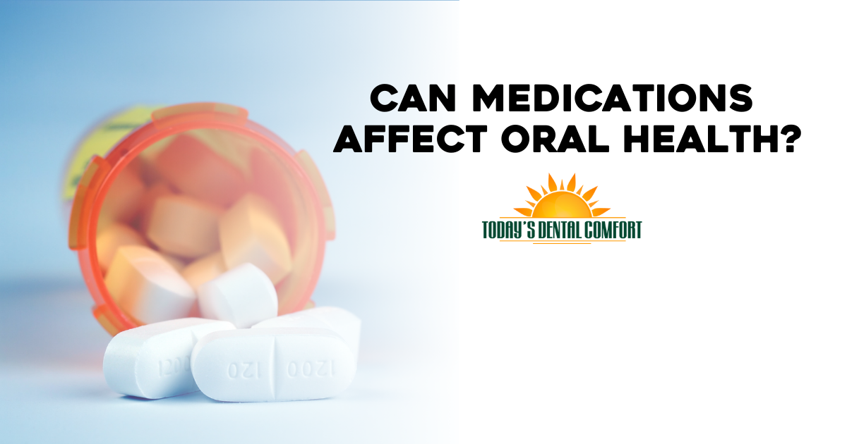 Can Medications Affect Oral Health? Today's Dental Comfort Burton